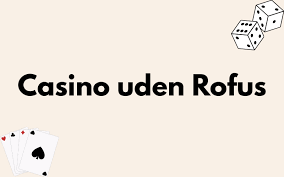 Oplev Glæden ved Dansk Casino Uden Rufus Oplev Glæden ved Dansk Casino Uden Rufus
