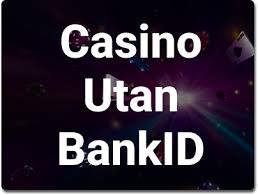 Casino Online Utan BankID - En Guide till Trygga Spelupplevelser -1624003308